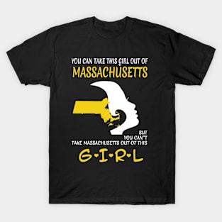 You Can Take This Girl Out Of Massachusetts But You Can't Take Massachusetts Out Of This Girl - Tshirts & Accessories T-Shirt